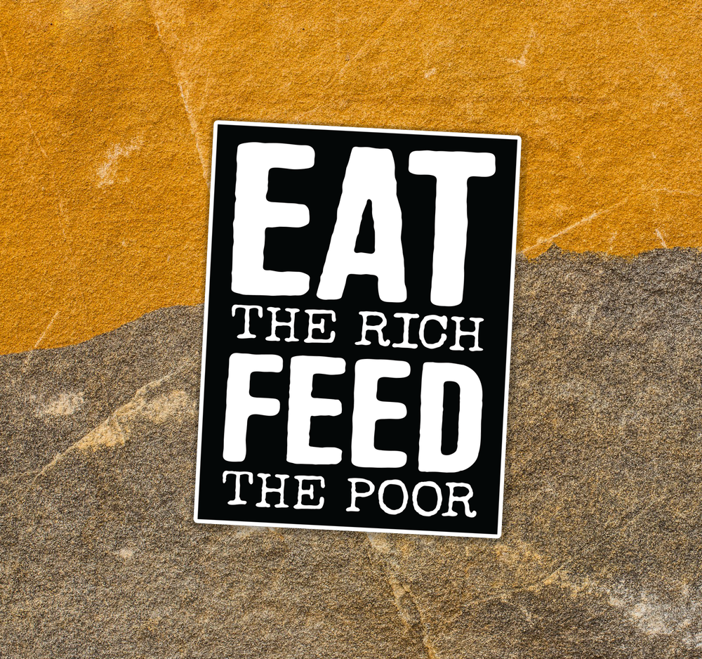 Eat The Rich Feed The Poor Black Sticker Decal