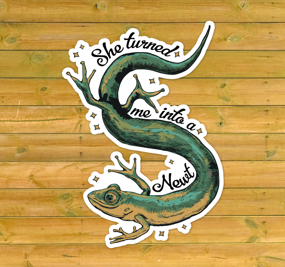 She Turned Me Into A Newt Sticker Decal